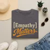 Empathy Matters T-Shirt | Positive Message Tee, Inspirational Typography