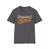 Empathy Matters T-Shirt | Positive Message Tee, Inspirational Typography